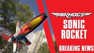 Air Hogs – Unleash the Sonic Rocket!