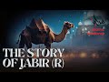 The Emotional Story Of Jabir (R) - The Miraculous Camel