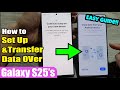 📱 How to Set Up Your Samsung Galaxy S25/S25+/Ultra & Transfer Data from an Old Android! 🔄