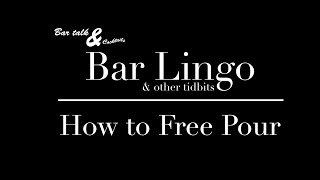 How to Free Pour - Bar Lingo \u0026 Other Tidbits