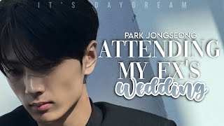 Attending My Ex's Wedding | Park Jongseong Imagine | EN- ♕Oneshot♕