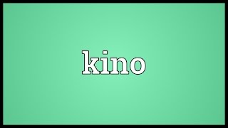 Kino Meaning