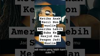 Ketika Anak Kecil Non muslim Amerika Lebih Suka Ke Mesjid dan Pengen Jadi Muslim #islam #muslim