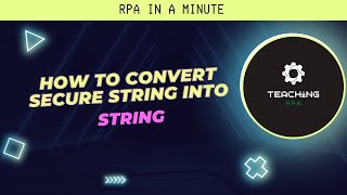 How to Convert Secure String Into String | Uipath