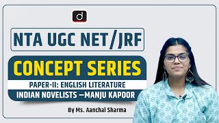 NTA UGC NET:JRF | Concept Series | Paper II English Literature | Indian Novelists | Manju Kapoor | M