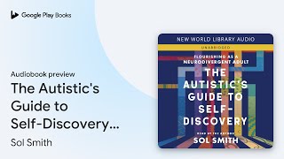 The Autistic's Guide to Self-Discovery:… by Sol Smith · Audiobook preview