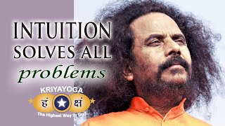 Kriyayoga: Intuition Solves All Problems