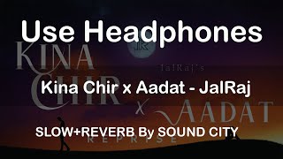 Kina Chir x Aadat - JalRaj | The PropheC | Latest Punjabi Cover 2021 | Slow Reverb | SOUND CITY