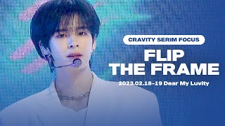 230218-19 크래비티 세림 직캠 'FLIP THE FRAME' (SERIM focus) | CRAVITY FAN-CON Dear My Luvity