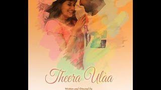 THEERA ULAA - A PURE LOVE STORY - TAMIL SHORT FILM