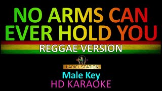 NO ARMS CAN EVER HOLD YOU | Reggae Version (Male Key) KARAOKE