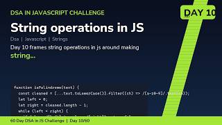 String operations in JS - Day 10/60 60 Day DSA in JavaScript Challenge