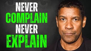 Never Complain and Never Explain | Denzel Washington Motivation