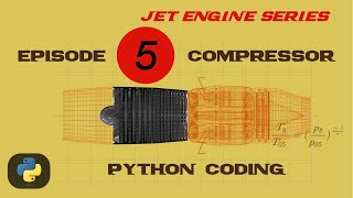 Jet Engine Series - Episode 5 - Compressor Python Coding