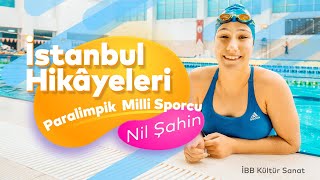 İstanbul Hikâyeleri – Nil Şahin – Paralimpik Milli Sporcu