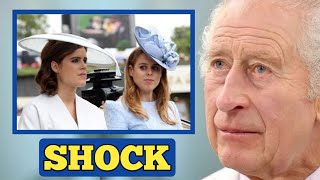 SHOCK🔴 King Charles makes HUGE Decision about Beatrice and Eugenie Royal