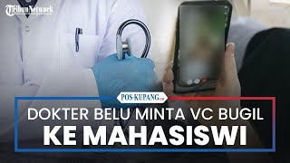 Oknum Dokter di Belu Diduga Memaksa Mahasiswi untuk Video Call Tidak Senonoh