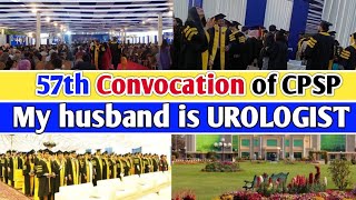 57th Convocation of Cpsp | My husband got specialization degree |consultant urologist |karachi 2024