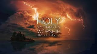 Holy - Spontaneous Worship - Jackie Baker