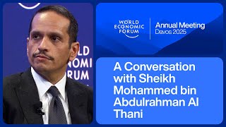 Conversation with Sheikh Mohammed bin Abdulrahman Al Thani, Prime Minister of Qatar | Davos 2025