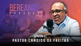 Bereanos Podcast - Episódio #1 - Pr. Cândido de Freitas