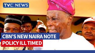 CBN'S New Naira Note Policy Ill Timed - Olu Falae