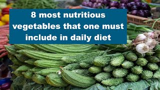 8 Most Nutritious Vegetables to be include in daily diet #health