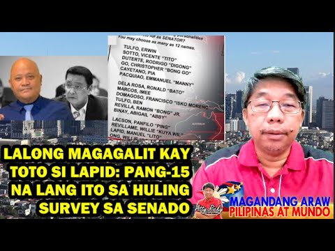 MAGANDANG ARAW (7/9/24) LALONG MAGAGALIT KAY TOTO SI LAPID: PANG-15 NA LANG ITO SA SURVEY SA SENADO