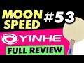 review MOON SPEED 53 Euro & Asia: detailed test of new tensor rubber by YINHE (Milkyway)