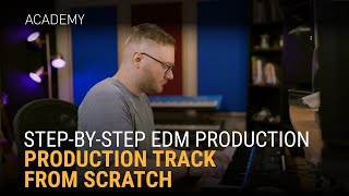 Step by Step EDM Production Track From Scratch