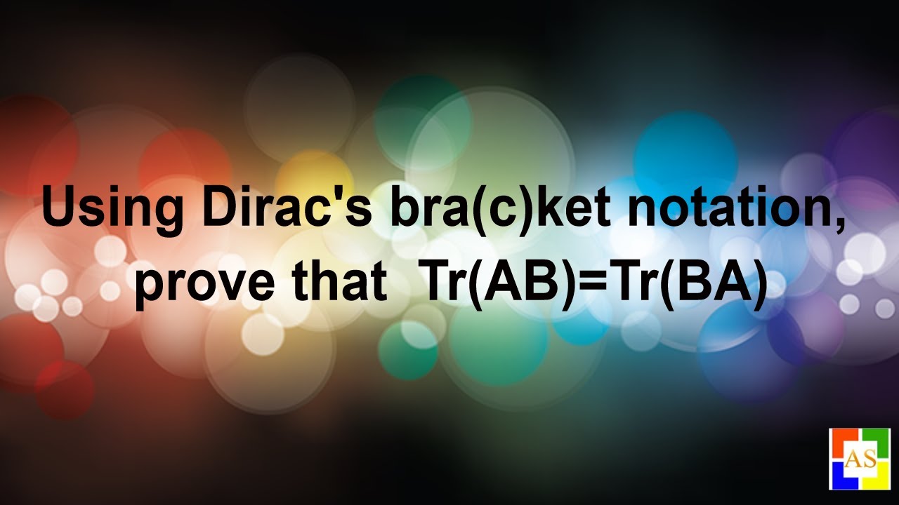 Trace(AB) = Trace (BA) Proof Using Dirac's Bra(c)ket Notation - YouTube