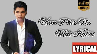 Hum Phir Na Mile Kabhi (Lyrics) - Malang | Ankit Tiwary | Aditya Roy K, Disha P |