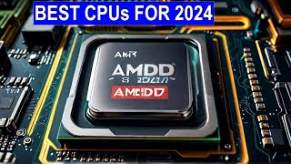 ✅Best CPUs for 2024 - Best AMD CPUs for 2024 Reviews