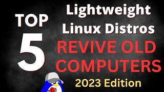 Revive Your Old PC in 2023: Top 5 Lightweight Linux Distros (for Older Computers)
