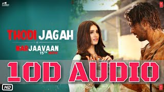 Thodi Jagah | 10D Songs | 8D Audio | Marjaavaan | Bass Boosted | Arijit Singh | 10d Songs Hindi