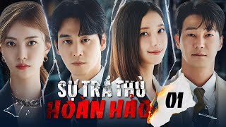 SỰ TRẢ THÙ HOÀN HẢO - Tập 01 [Thuyết Minh] Phim Hàn Quốc Báo Thù Cực Gay Cấn Mới Nhất 2025