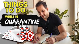 How to Deal With Living in Quarantine | What to do in quarantine when you're bored | Poker & Corona