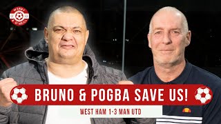 Bruno Fernandes & Paul Pogba Save Us! West Ham 1-3 Manchester United