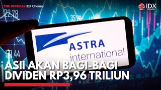 ASII Akan Bagi-Bagi Dividen Rp3,96 Triliun | IDX CHANNEL