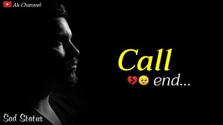 Call end... 🥺💔 | sad whatsapp status | shayari status | status video | #Short | Ak Channel |