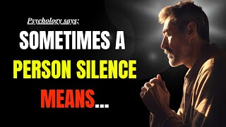 Sometimes A Person Silence Means... | Motivational quotes | Psychological quotes and facts |