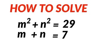 Can you solve for m and n? | Math Olympiad Question | m^2+n^2=29 , m+n=7, m=?, n=?