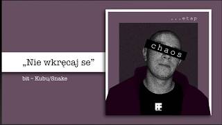 Chaos - Nie wkręcaj se / bit - Kubu/Snake