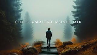 Light to Path | Chill Ambient Music Mix