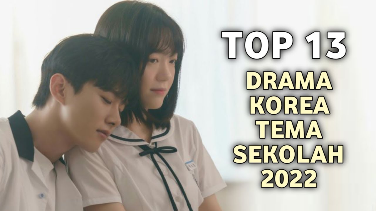 13 Drama Korea Terbaik Bertemakan Sekolah 2022 - YouTube