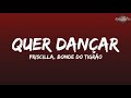 PRISCILLA, Bonde do Tigrão - Quer Dançar (Letra/Legendado)