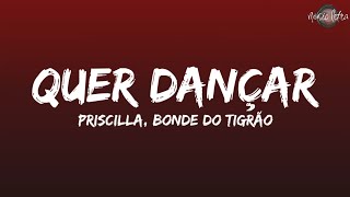 PRISCILLA, Bonde do Tigrão - Quer Dançar (Letra/Legendado)