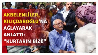 Kılıçdaroğlu, Akbelen'de köylüleri dinledi! Yaşadıklarını ağlayarak anlattılar: "Kurtarın bizi!"