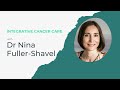 Integrative Cancer Care with Dr Nina Fuller-Shavel