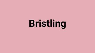 'Bristling' Meaning and Pronunciation